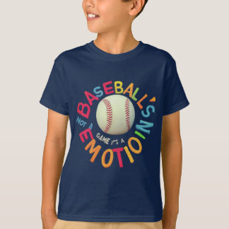baseballs not a game its a emotion sport T-Shirt