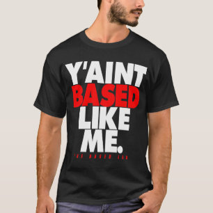 BASED LAB Y'ain't Based Like Me - Red White Colour T-Shirt