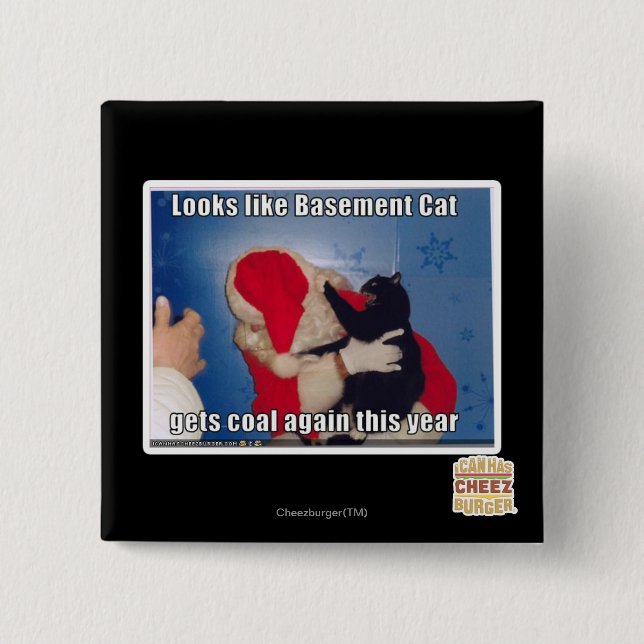 Basement Cat gets coal 15 Cm Square Badge (Front)
