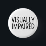 Basic Black White Lettering Visually Impaired 3 Cm Round Badge<br><div class="desc">This simple blindness badge features the slogan 'Vision Impaired' in a narrow black font,  on a white background. You can edit the text and colours as needed. ⭐ For more special needs badges,  visit my store Zazzle.com/Elder_Vitality ⭐ For custom orders,  message me on Zazzle</div>