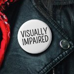 Basic Black White Lettering Visually Impaired 3 Cm Round Badge<br><div class="desc">This simple blindness badge features the slogan 'Vision Impaired' in a narrow black font,  on a white background. You can edit the text and colours as needed. ⭐ For more special needs badges,  visit my store Zazzle.com/Elder_Vitality ⭐ For custom orders,  message me on Zazzle</div>