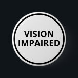 Basic Black White Text Vision Impaired 6 Cm Round Badge<br><div class="desc">Display your special needs with this basic badge by JessicaAmber. This black and white button features the slogan 'Vision Impaired' in an easy-to-read bold font. You can edit the text as needed. ⭐ For more blindness pins,  visit my store: Zazzle.com/Elder_Vitality ⭐ For custom orders,  message me on Zazzle</div>