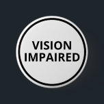 Basic Black White Text Vision Impaired 6 Cm Round Badge<br><div class="desc">Display your special needs with this basic badge by JessicaAmber. This black and white button features the slogan 'Vision Impaired' in an easy-to-read bold font. You can edit the text as needed. ⭐ For more blindness pins,  visit my store: Zazzle.com/Elder_Vitality ⭐ For custom orders,  message me on Zazzle</div>