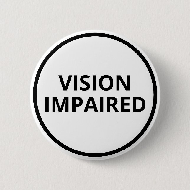Basic Black White Text Vision Impaired 6 Cm Round Badge (Front)