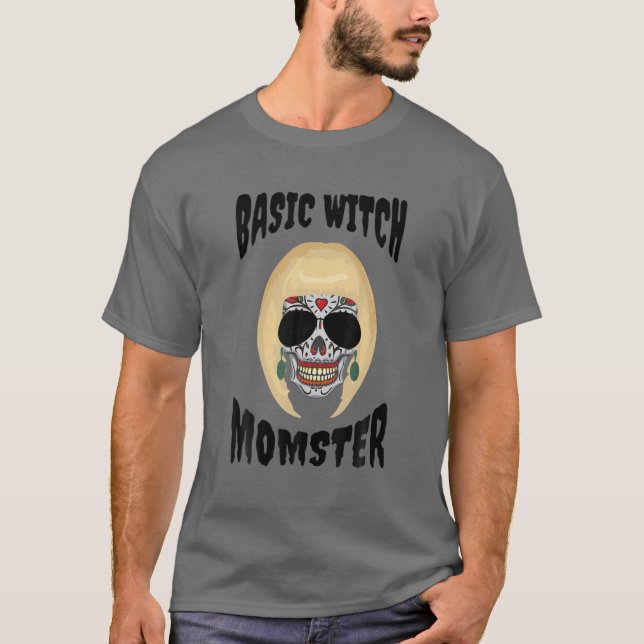 Basic Witch Momster Funny Sugar Skull Halloween Co T-Shirt (Front)