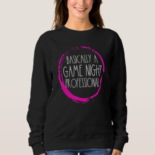 Basically A Game Night Professional Womens Sweatshirt
