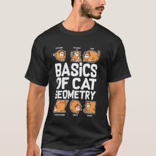Basics Of Cat Geometry, Math Teacher, Funny Cat Lo T-Shirt