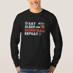 Basket Ball Players Fans Eat Sleep Basketball Repe T-Shirt