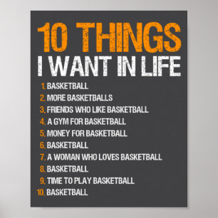 Basketball 10 Things I Want In Life For Men Boys Poster
