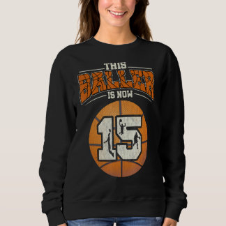 Basketball 15th Birthday   Girl Boy Bball 15 Years Sweatshirt
