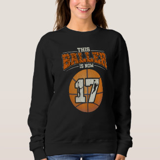 Basketball 17th Birthday  Girl Boy Bball 17 Years  Sweatshirt