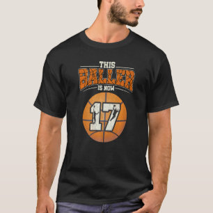 Basketball 17th Birthday Girl Boy Bball 17 Years T-Shirt