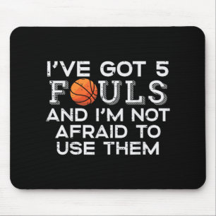 Basketball 5 Fouls Not Afraid Funny Baller Men Boy Mouse Pad