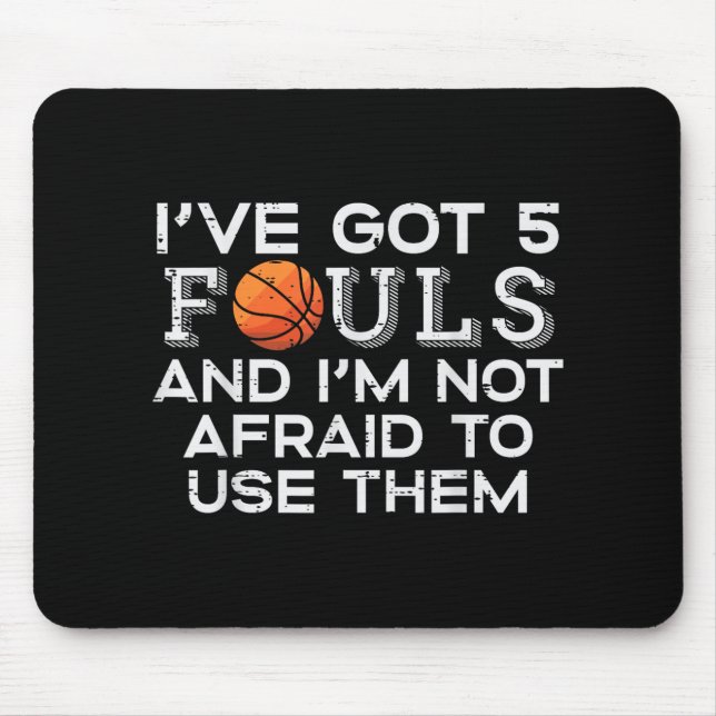 Basketball 5 Fouls Not Afraid Funny Baller Men Boy Mouse Pad (Front)