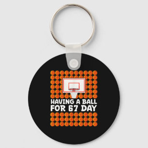 Basketball 67th Day Of School 67 Days Six Seven Me Key Ring