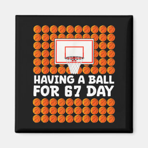 Basketball 67th Day Of School 67 Days Six Seven Me Magnet