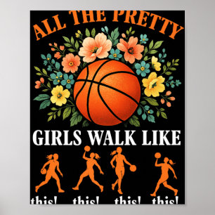 Basketball All Pretty Girls Walk Like This Floral Poster