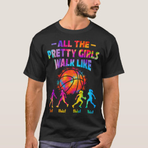Basketball All Pretty Girls Walk Like This For T-Shirt