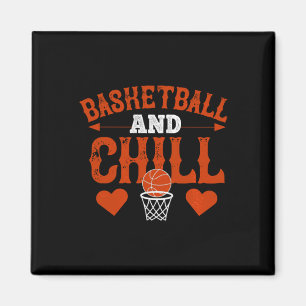 Basketball And Chill - Basketball Gift Men Women Magnet