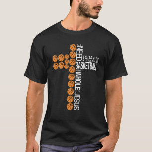 Basketball And Whole Lot Of Jesus, Fun Cross Ball T-Shirt