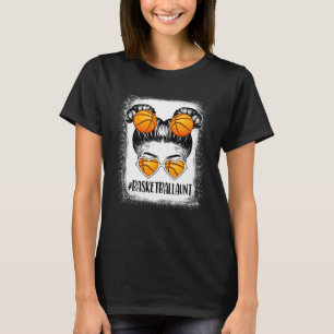 Basketball Aunt Life Messy Bun Girl Women Mother s T-Shirt