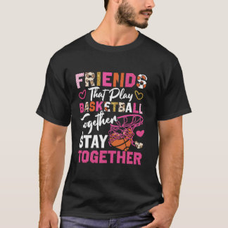 Basketball Bball Friends Buddies Besties Friends T T-Shirt