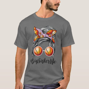 Basketball Big Sister Life Messy Bun Game Day Funn T-Shirt