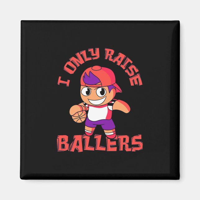 Basketball Boy Only Raise Ballers Magnet (Front)