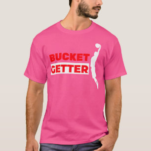 Basketball Bucket Getter Funny Basketball Player T-Shirt