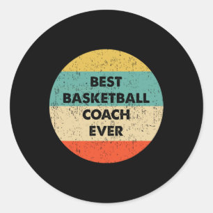 Basketball Coach Best Basketball Coach Ever Classic Round Sticker