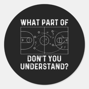 Basketball Coach Fun What Part Of Don't You Unders Classic Round Sticker