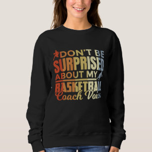 Basketball Coach  Saying Retro Look Sweatshirt