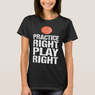 Basketball Coach Team Practice Right Saying T-Shirt