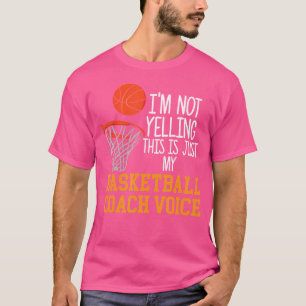 Basketball Coach Voice Funny Basketball Coach Tshi T-Shirt