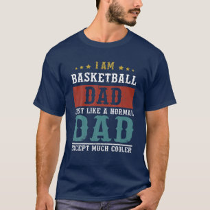 BASKETBALL DAD Fathers Day Funny Daddy Gift T-Shirt
