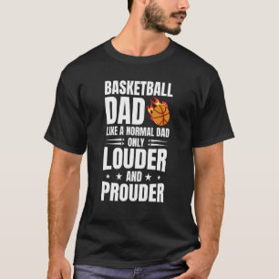 Basketball Dad Like A Normal Dad Only Louder T-Shirt