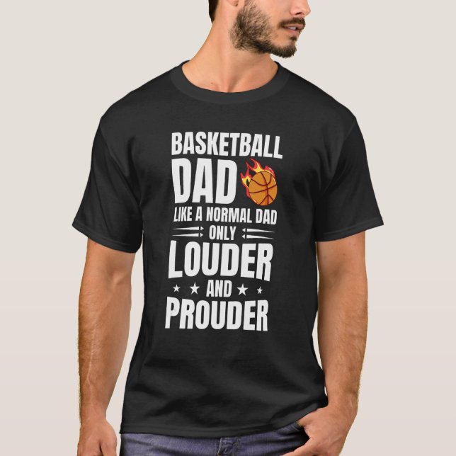 Basketball Dad Like A Normal Dad Only Louder T-Shirt (Front)