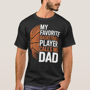 Basketball Dad My Favourite Basketball Player Call T-Shirt