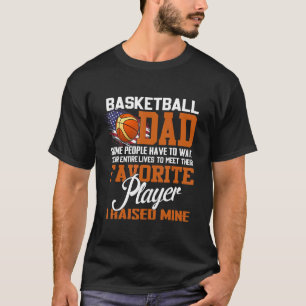 Basketball Dad Some People Have To Wait Their Enti T-Shirt