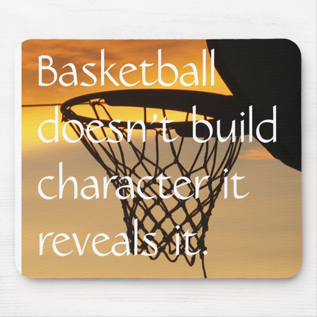 Basketball doesn't build characte... mouse pad (Front)