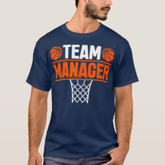 Basketball eam Manager Sports Game Lovers  T-Shirt