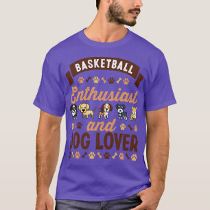 Basketball Enthusiast And Dog Lover T-Shirt