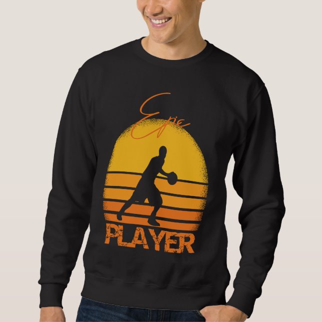 Basketball fans motif epic player saying retro sweatshirt (Front)