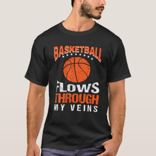 Basketball Flows Through My Veins   Sports Hobby T-Shirt
