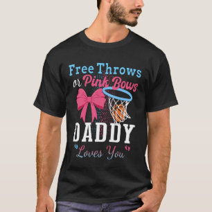 Basketball Free Throws Or Pink Bows Daddy Loves Yo T-Shirt