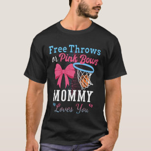 Basketball Free Throws Or Pink Bows Mummy Loves Yo T-Shirt