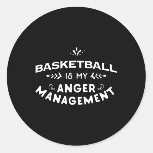 Basketball Fun Basketball is my anger management Classic Round Sticker