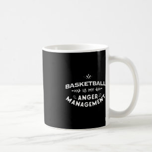 Basketball Fun Basketball is my anger management Coffee Mug