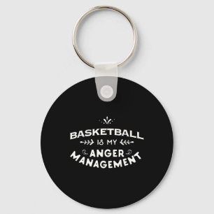 Basketball Fun  Basketball is my anger management Key Ring