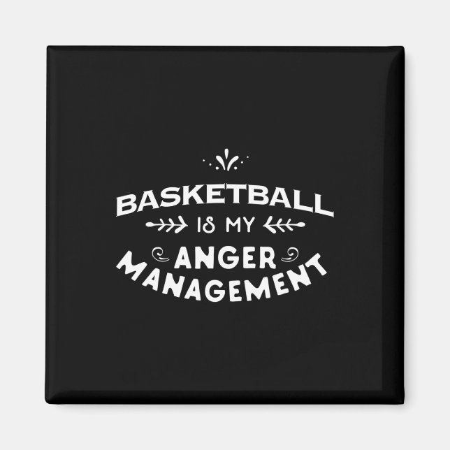 Basketball Fun  Basketball is my anger management Magnet (Front)